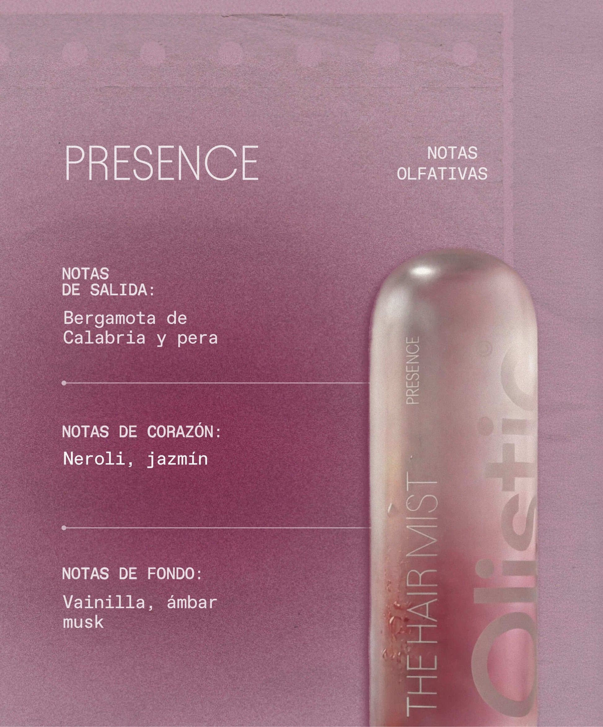 Notas olfativas Presence - Bruma capilar Olistic 